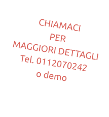 CHIAMACI PER  MAGGIORI DETTAGLI Tel. 0112070242 o demo